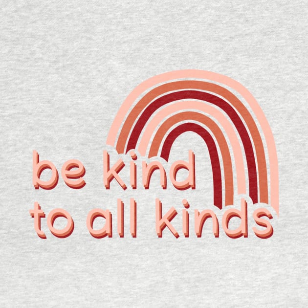 Be Kind To All Kinds by Blushing Ginger